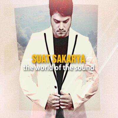 Suat Sakarya - The World Of The Sound (2017)