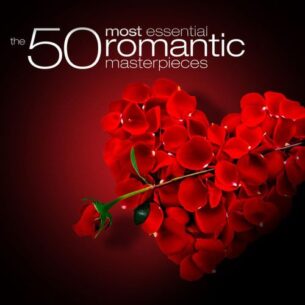 The 50 Most Essential Romantic Classics (2010)