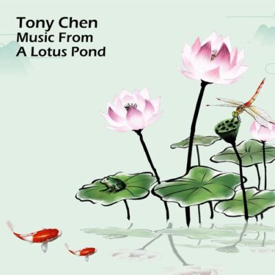 Tony Chen - Music from a Lotus Pond (2018)