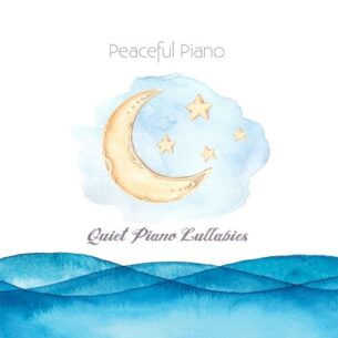 Peaceful Piano - Quiet Piano Lullabies (2018)