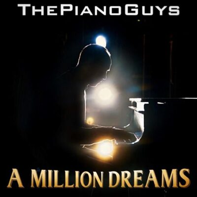 The Piano Guys - A Million Dreams (2018)