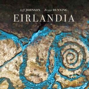 Jeff Johnson & Brian Dunning - Eirlandia (2018)