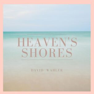 David Wahler - Heaven's Shores