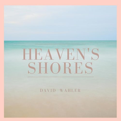 David Wahler - Heaven's Shores