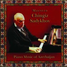 Chingiz Sadykhov - Piano Music Of Azerbaijan