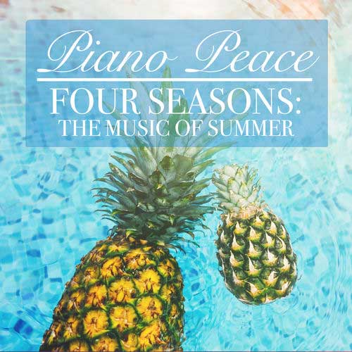 Piano Peace - Four Seasons: The Music of Summer