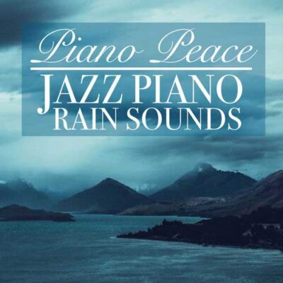 Piano Peace - Jazz Piano Rain Sounds