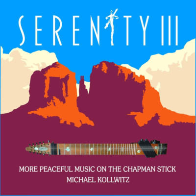 Michael Kollwitz Serenity III: More Peaceful Music on the Chapman Stick