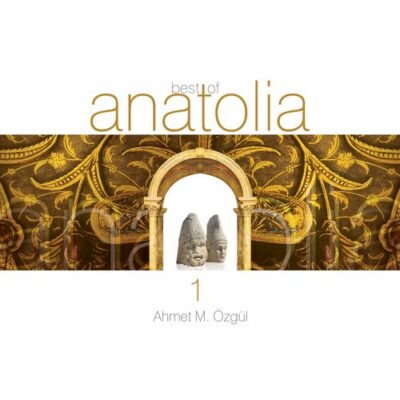 Ahmet Mustafa Özgül - Best of Anatolia 1