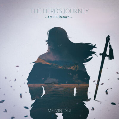 Melvin Tsui The Hero’s Journey Act 3 Return