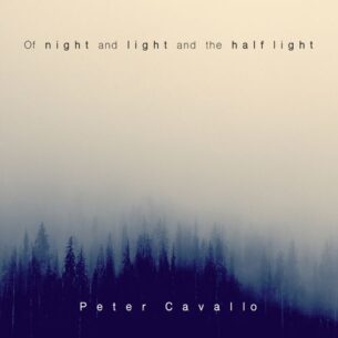 Peter Cavallo Of night and light and the half light