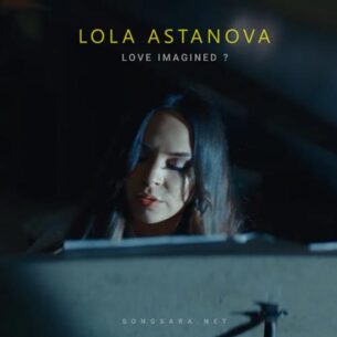 Lola Astanova Love Imagined?
