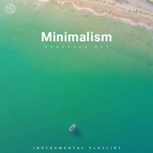 Minimalism (Playlist By SONGSARA.NET)