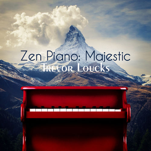 Trevor Loucks Zen Piano: Majestic