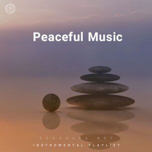 Peaceful Music (Playlist By SONGSARA.NET)