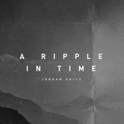 Jordan Critz A Ripple in Time