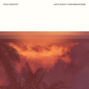 Kyle McEvoy Late Night Conversations