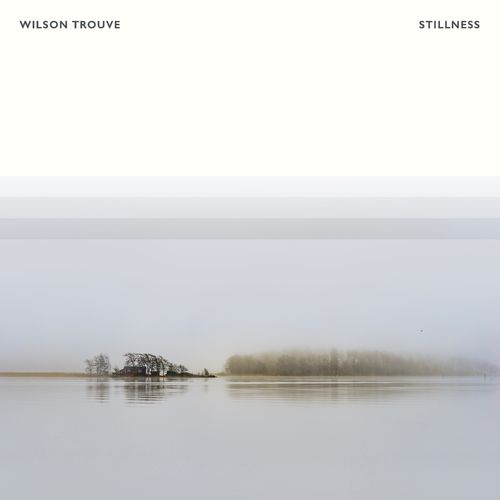 Wilson Trouvé Stillness
