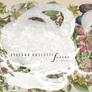 Stefano Guzzetti Fleurs (A Collection)