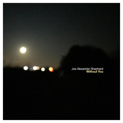 Joe Alexander Shepherd Without You