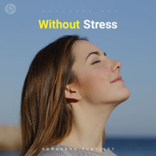 Without Stress (Playlist By SONGSARA.NET)