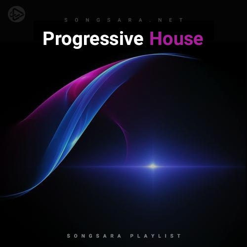 Progressive House (Playlist By SONGSARA.NET)