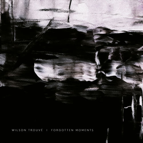 Wilson Trouvé Forgotten Moments