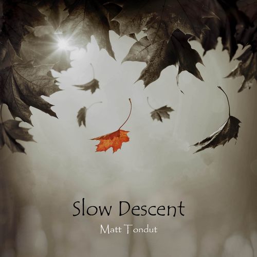 Matt Tondut Slow Descent