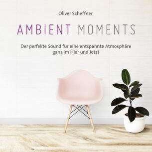 Oliver Scheffner Ambient Moments