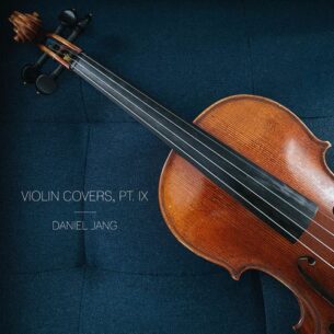 Daniel Jang Violin Covers, Pt. IX