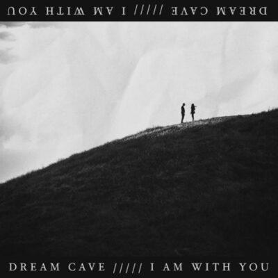 Dream Cave I Am With You