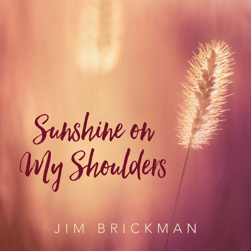 Jim Brickman Sunshine On My Shoulders