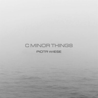 Piotr Wiese C Minor Things