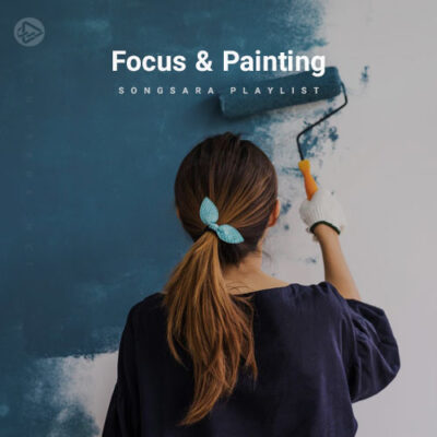 Focus & Painting (Playlist By SONGSARA.NET)