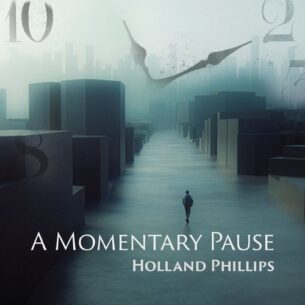 Holland Phillips A Momentary Pause