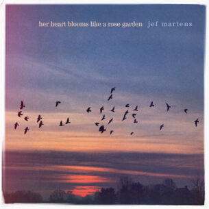 Jef Martens Her Heart Blooms Like A Rose Garden