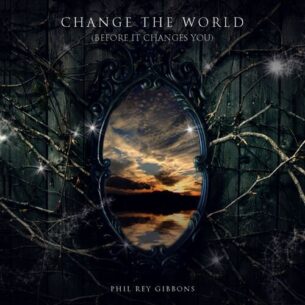 Phil Rey Change the World (Before It Changes You)