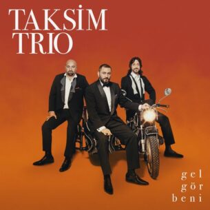 Taksim Trio Gel Gör Beni