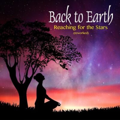 Back to Earth Reaching for the Stars (Reworked)
