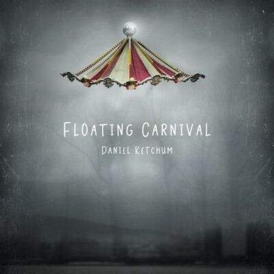 Daniel Ketchum Floating Carnival