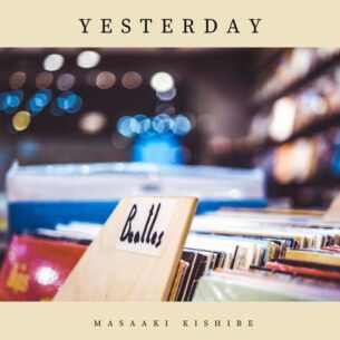 Masaaki Kishibe Yesterday