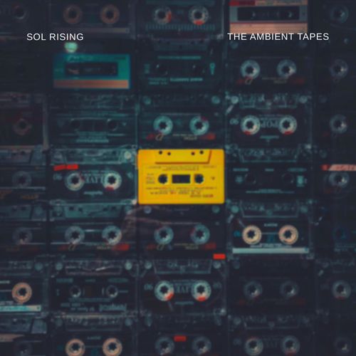 Sol Rising The Ambient Tapes