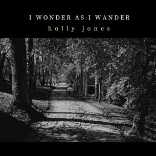 Holly Jones I Wonder As I Wander