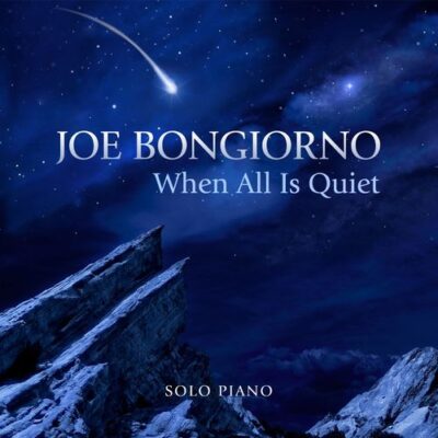 Joe Bongiorno When All Is Quiet (Solo Piano)