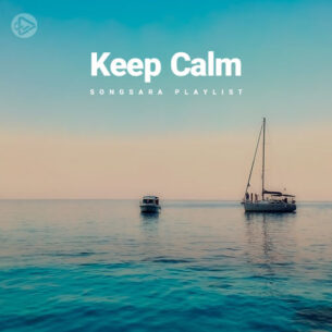 Keep Calm (Playlist By SONGSARA.NET)