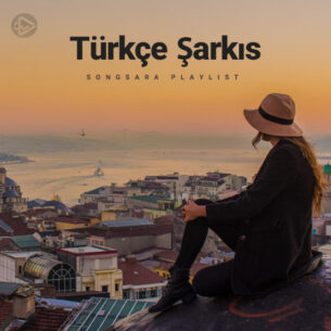 Türkçe Şarkıs (Playlist By SONGSARA.NET)