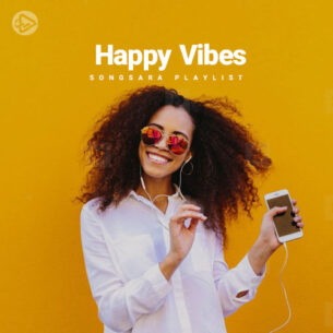Happy Vibes (Playlist By SONGSARA.NET)