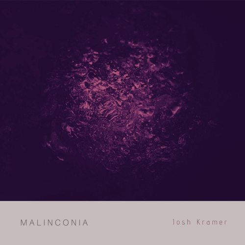 Josh Kramer Malinconia