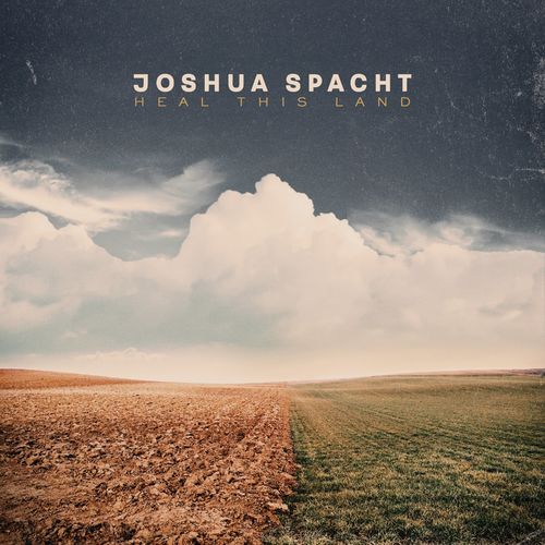 Joshua Spacht Heal This Land