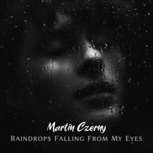 Martin Czerny Raindrops Falling From My Eyes
